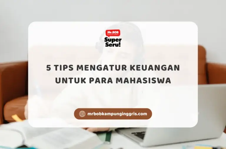 5 Tips Mengatur Keuangan Untuk Para Mahasiswa - Mr.BOB Kampung Inggris