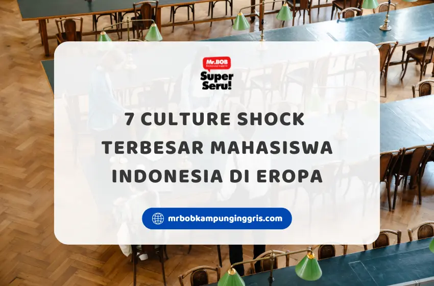 7 Culture Shock Terbesar Mahasiswa Indonesia di Eropa - Mr.BOB Kampung Inggris