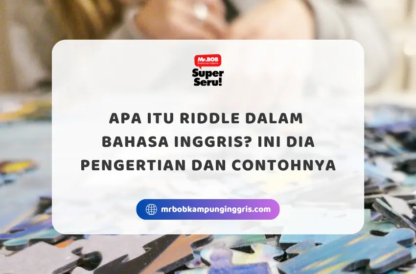 Apa Itu Riddle dalam Bahasa Inggris? Ini Dia Pengertian dan Contohnya - Mr.BOB Kampung Inggris