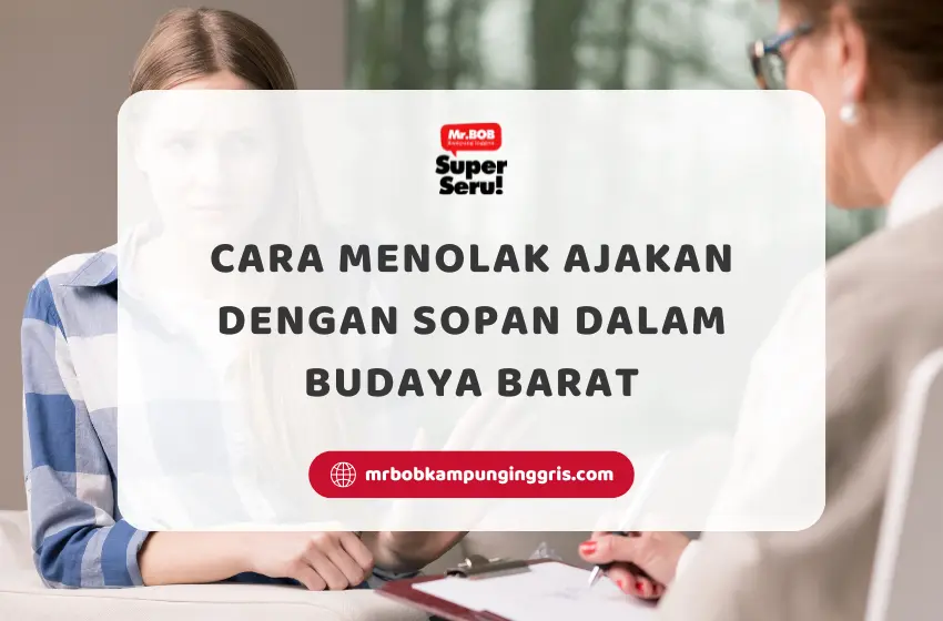 Cara Menolak Ajakan dengan Sopan dalam Budaya Barat - Mr.BOB Kampung Inggris