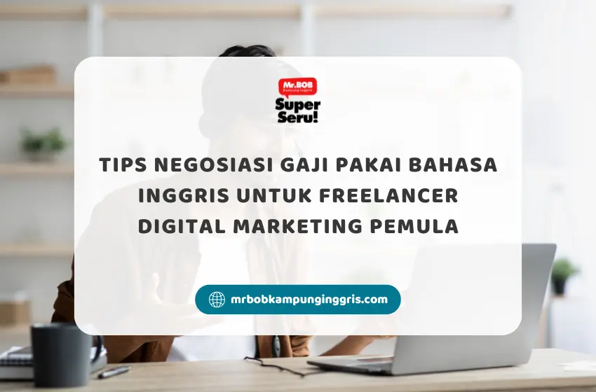 Tips Negosiasi Gaji Pakai Bahasa Inggris untuk Freelancer Digital Marketing Pemula - Mr.BOB Kampung Inggris