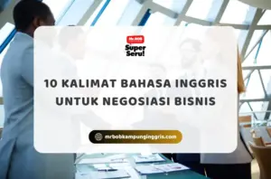 10 Kalimat Bahasa Inggris untuk Negosiasi Bisnis - Mr.BOB Kampung Inggris