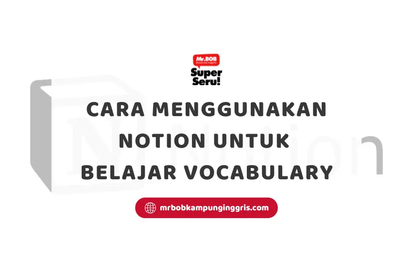 Cara Menggunakan Notion untuk Belajar Vocabulary - Mr.BOB Kampung Inggris