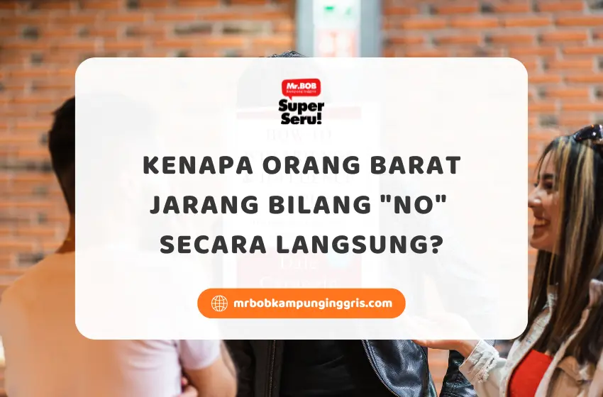 Kenapa Orang Barat Jarang Bilang No Secara Langsung? - Mr.BOB Kampung Inggris
