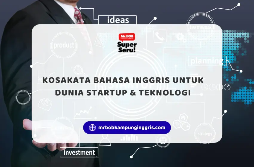 Kosakata Bahasa Inggris untuk Dunia Startup & Teknologi - Mr.BOB Kampung Inggris