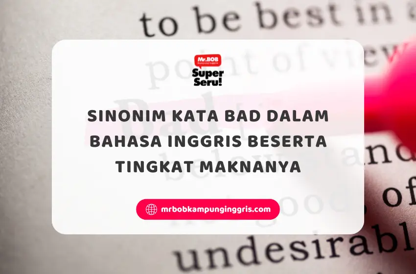 Sinonim Kata Bad dalam Bahasa Inggris Beserta Tingkat Maknanya - Mr.BOB Kampung Inggris